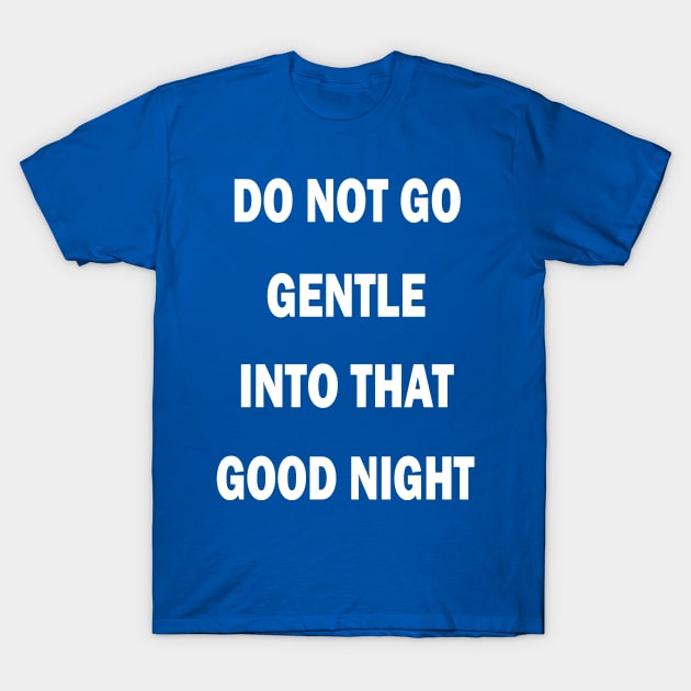 we do not go gentle into that night 2 T-Shirt by phuongtroishop